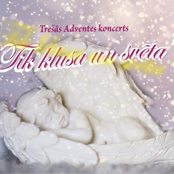 3.Adventes koncerts “Tik klusa un svēta”